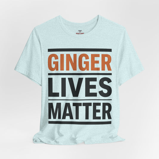 Ginger Lives Matter Tee — Bold Statement Short Sleeve Shirt