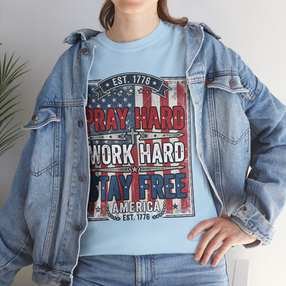 Pray Hard Work Hard Stay Free T-Shirt — Patriotic American Flag Tee