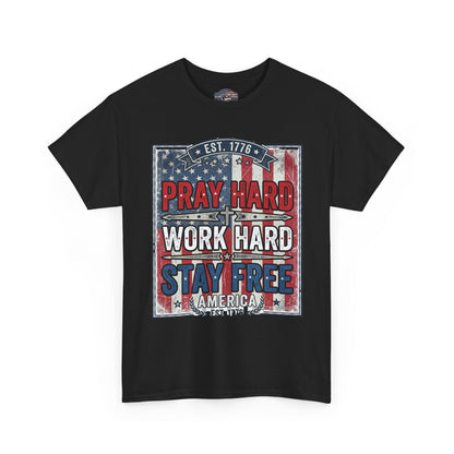 Pray Hard Work Hard Stay Free T-Shirt — Patriotic American Flag Tee