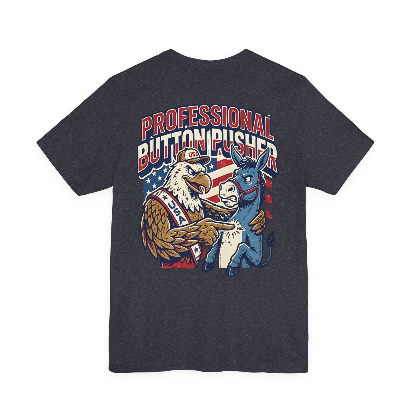 Professional Button Pusher Tee — Patriotic Eagle & Donkey Political Graphic Shirt