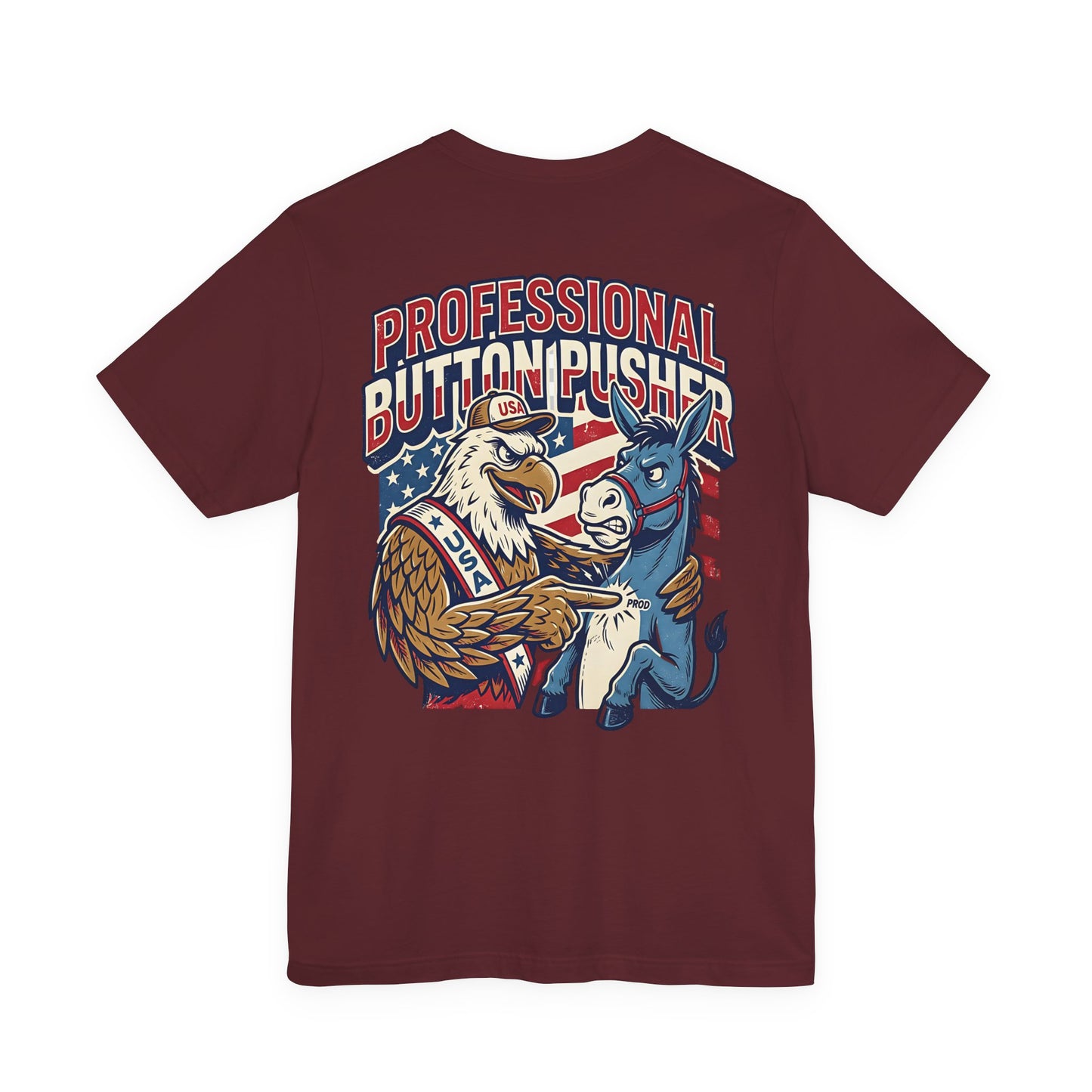 Professional Button Pusher Tee — Patriotic Eagle & Donkey Political Graphic Shirt