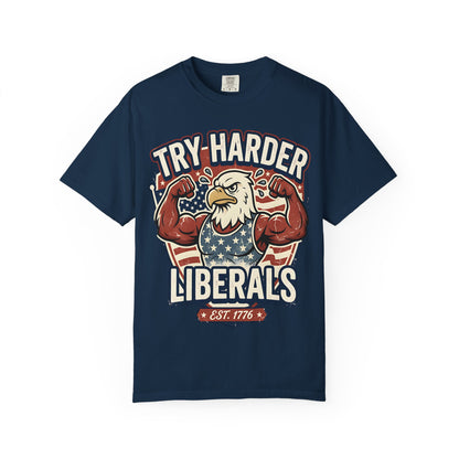 "Try Harder Liberals" T-Shirt — Patriotic Eagle Political Tee (Est. 1776)