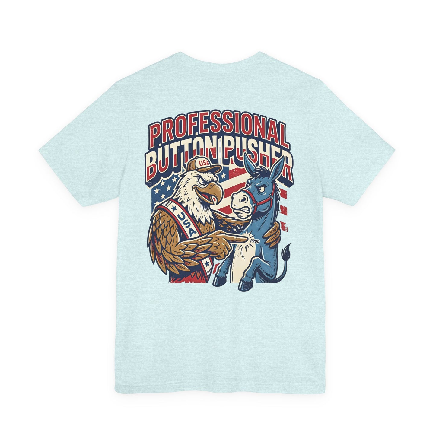 Professional Button Pusher Tee — Patriotic Eagle & Donkey Political Graphic Shirt