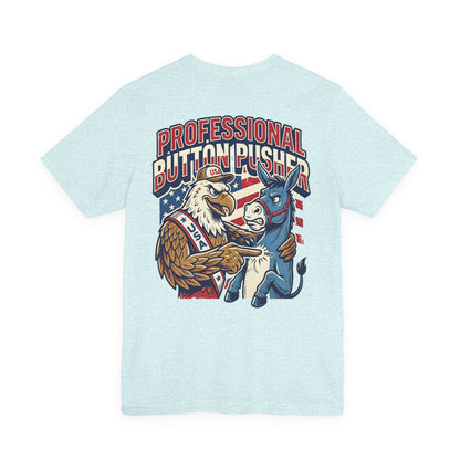 Professional Button Pusher Tee — Patriotic Eagle & Donkey Political Graphic Shirt