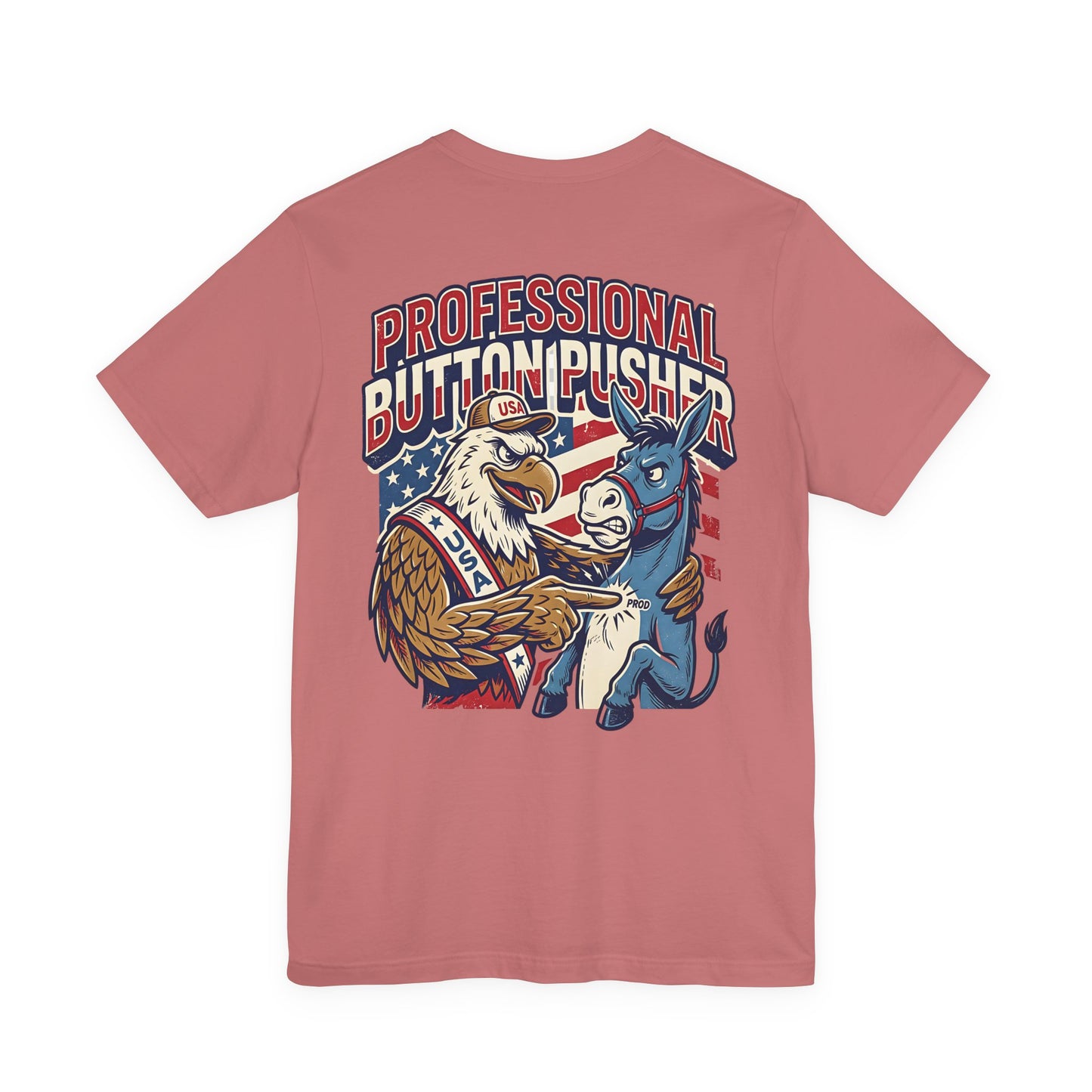 Professional Button Pusher Tee — Patriotic Eagle & Donkey Political Graphic Shirt