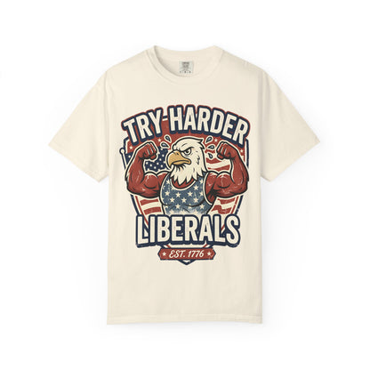 "Try Harder Liberals" T-Shirt — Patriotic Eagle Political Tee (Est. 1776)