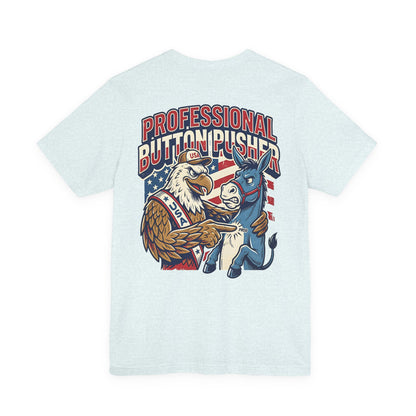 Professional Button Pusher Tee — Patriotic Eagle & Donkey Political Graphic Shirt