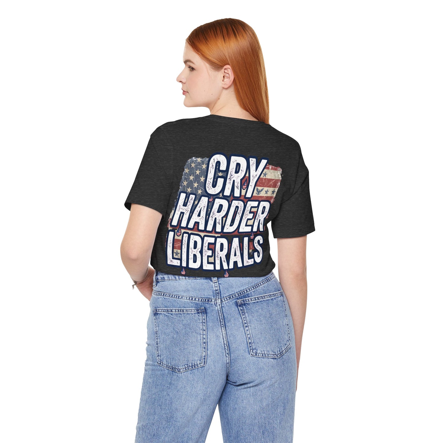 T-Shirt — "Cry Harder Liberals" Patriotic Political Tee