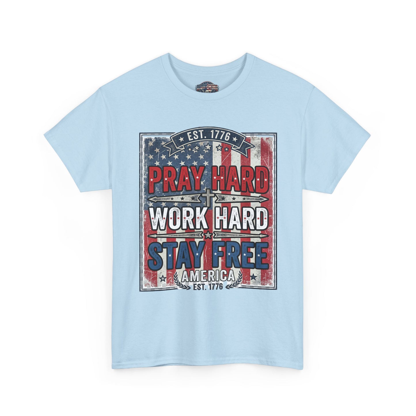 Pray Hard Work Hard Stay Free T-Shirt — Patriotic American Flag Tee