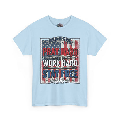 Pray Hard Work Hard Stay Free T-Shirt — Patriotic American Flag Tee