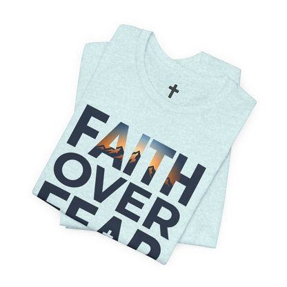 Faith Over Fear T-Shirt — Inspirational Christian Tee with Cross Graphic
