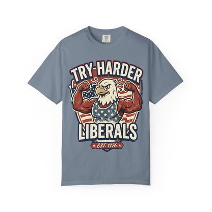 "Try Harder Liberals" T-Shirt — Patriotic Eagle Political Tee (Est. 1776)