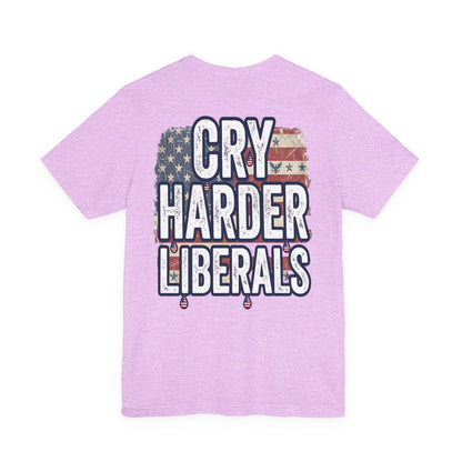 T-Shirt — "Cry Harder Liberals" Patriotic Political Tee