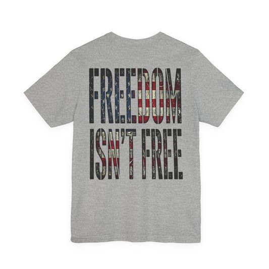 Freedom Isn't Free T-Shirt — Patriotic Flag Military Tribute Tee