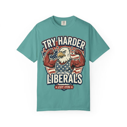 "Try Harder Liberals" T-Shirt — Patriotic Eagle Political Tee (Est. 1776)