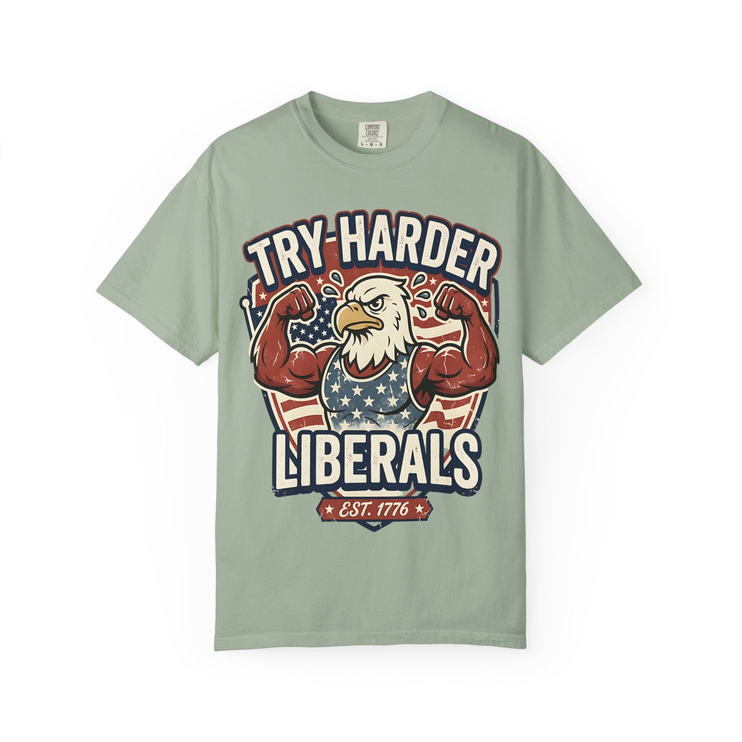 "Try Harder Liberals" T-Shirt — Patriotic Eagle Political Tee (Est. 1776)