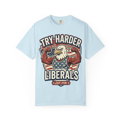 "Try Harder Liberals" T-Shirt — Patriotic Eagle Political Tee (Est. 1776)