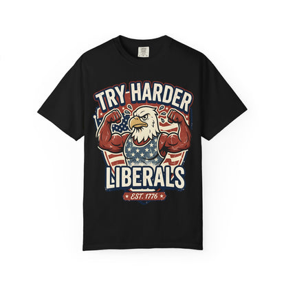 "Try Harder Liberals" T-Shirt — Patriotic Eagle Political Tee (Est. 1776)