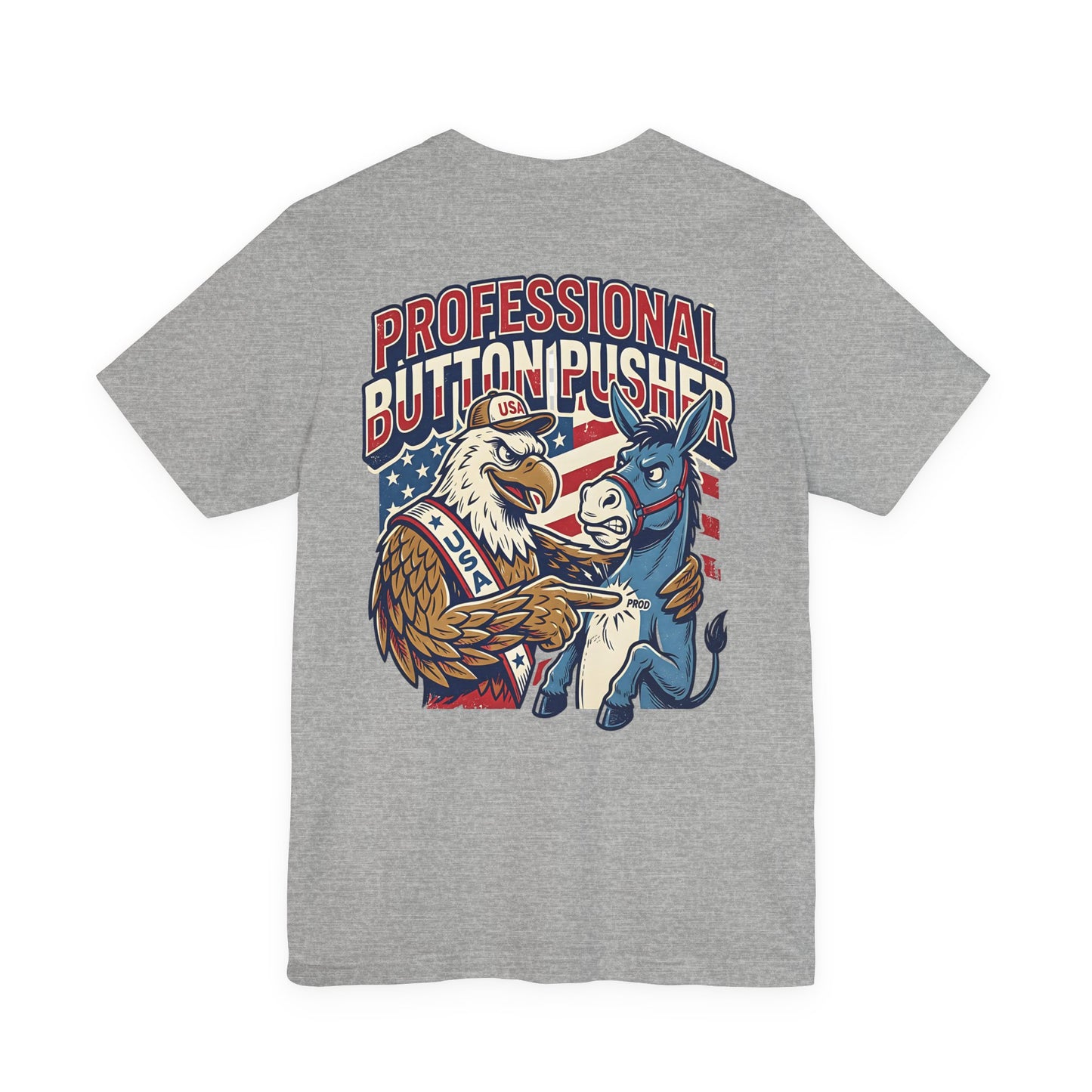 Professional Button Pusher Tee — Patriotic Eagle & Donkey Political Graphic Shirt