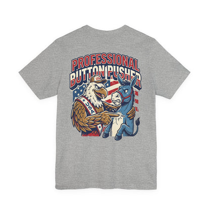 Professional Button Pusher Tee — Patriotic Eagle & Donkey Political Graphic Shirt