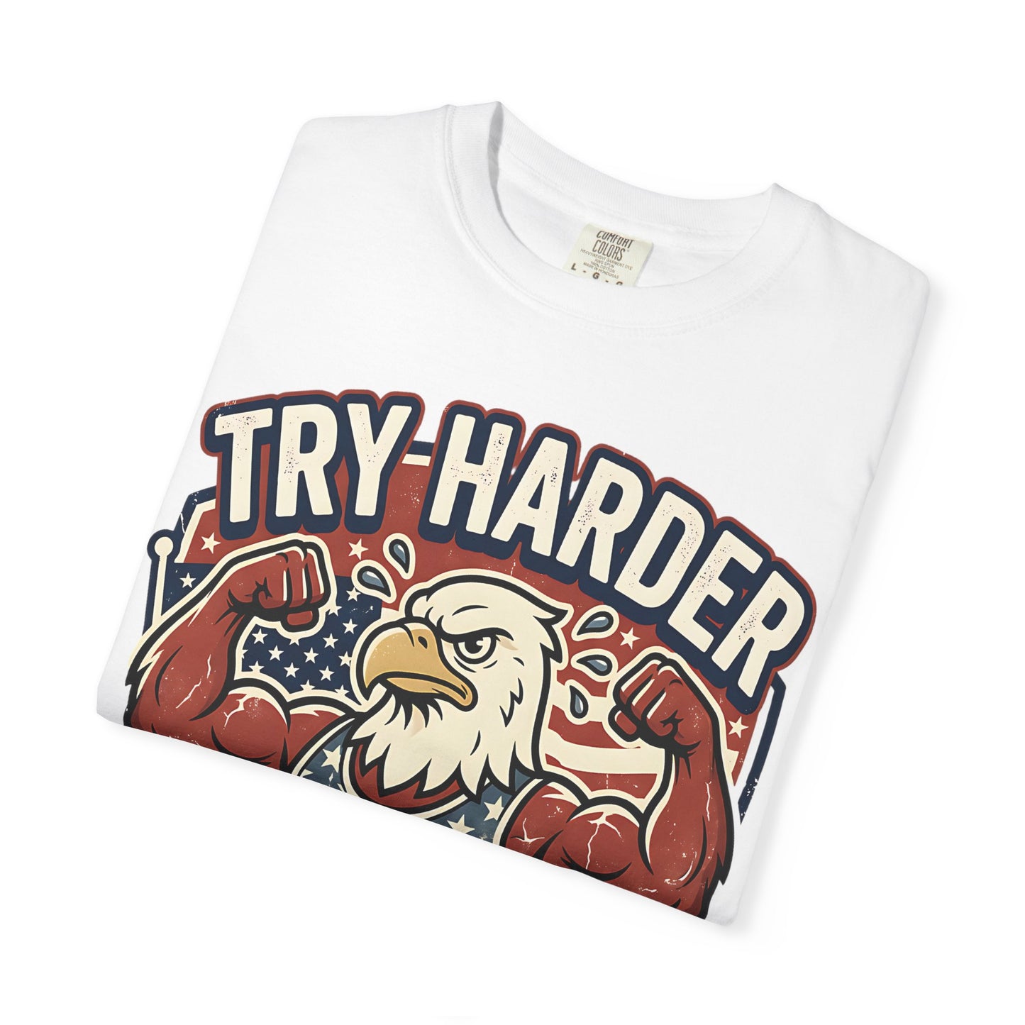 "Try Harder Liberals" T-Shirt — Patriotic Eagle Political Tee (Est. 1776)