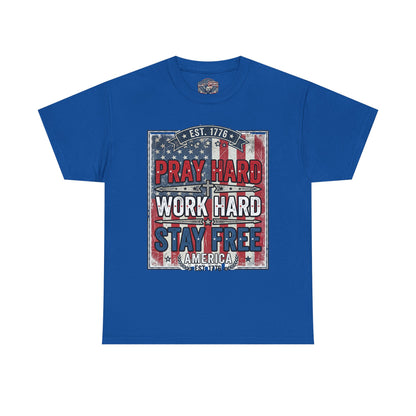 Pray Hard Work Hard Stay Free T-Shirt — Patriotic American Flag Tee