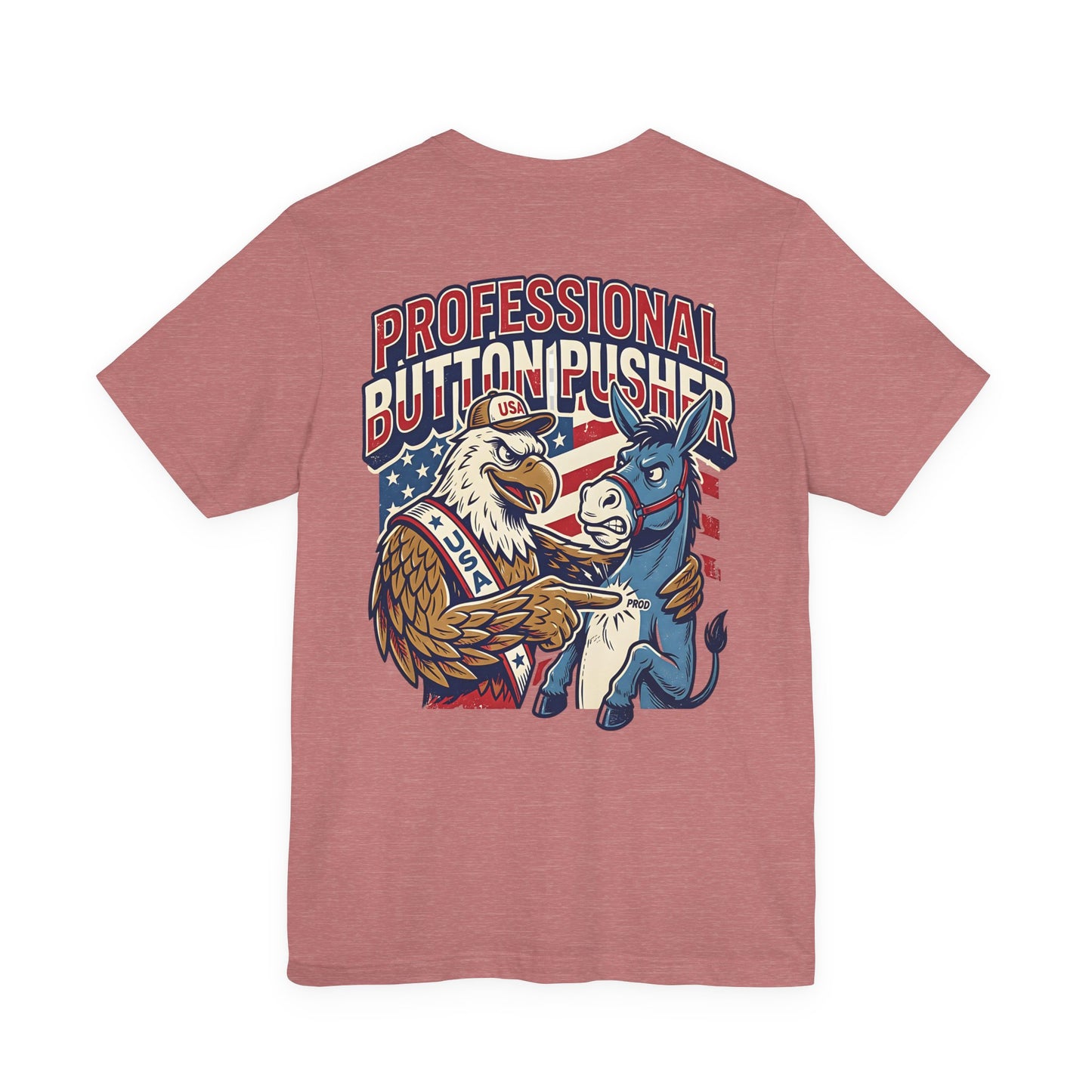 Professional Button Pusher Tee — Patriotic Eagle & Donkey Political Graphic Shirt