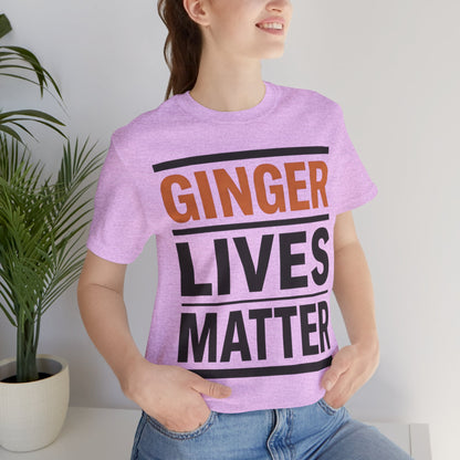 Ginger Lives Matter Tee — Bold Statement Short Sleeve Shirt