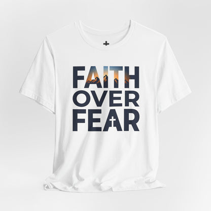 Faith Over Fear T-Shirt — Inspirational Christian Tee with Cross Graphic