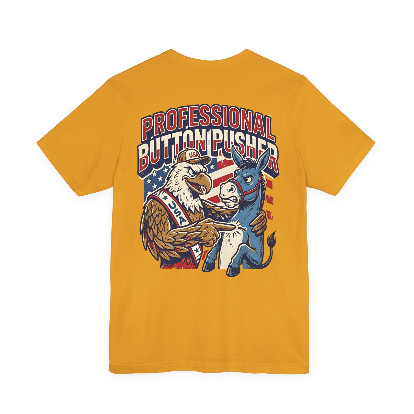 Professional Button Pusher Tee — Patriotic Eagle & Donkey Political Graphic Shirt