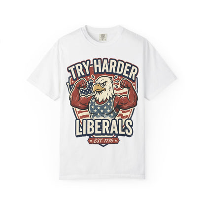"Try Harder Liberals" T-Shirt — Patriotic Eagle Political Tee (Est. 1776)