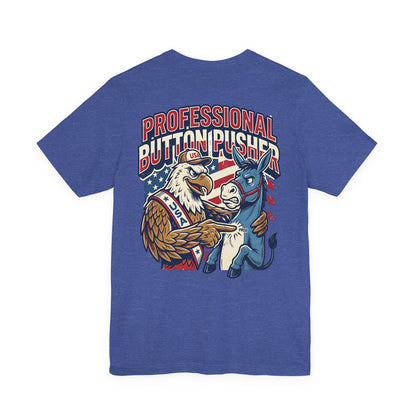 Professional Button Pusher Tee — Patriotic Eagle & Donkey Political Graphic Shirt