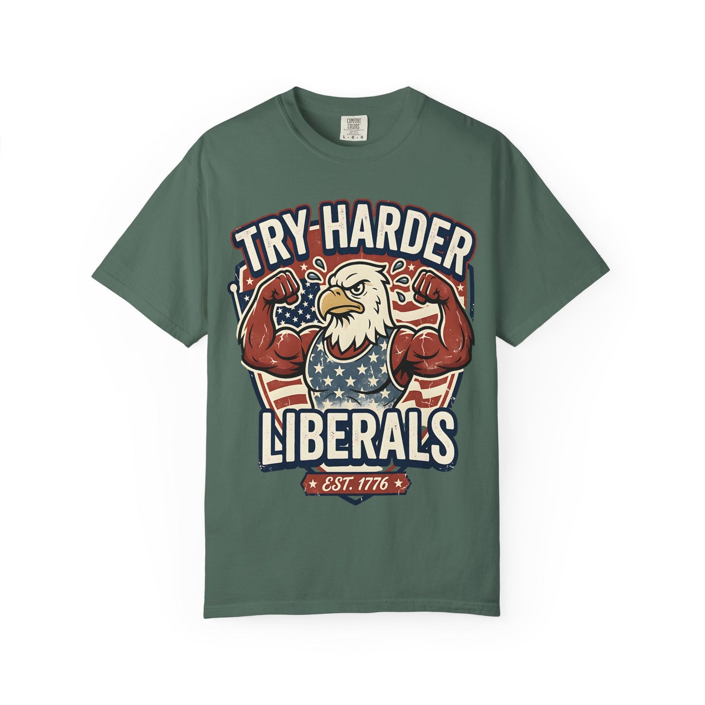 "Try Harder Liberals" T-Shirt — Patriotic Eagle Political Tee (Est. 1776)