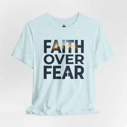 Faith Over Fear T-Shirt — Inspirational Christian Tee with Cross Graphic