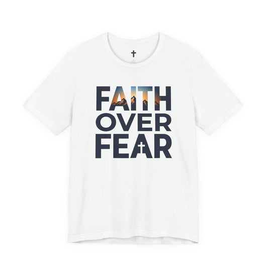 Faith Over Fear T-Shirt — Inspirational Christian Tee with Cross Graphic