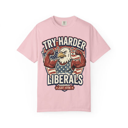 "Try Harder Liberals" T-Shirt — Patriotic Eagle Political Tee (Est. 1776)