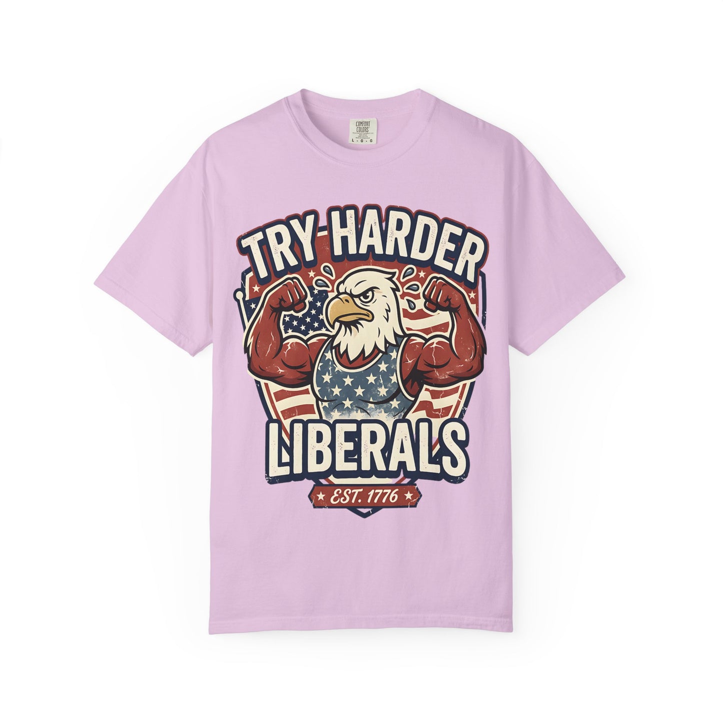 "Try Harder Liberals" T-Shirt — Patriotic Eagle Political Tee (Est. 1776)
