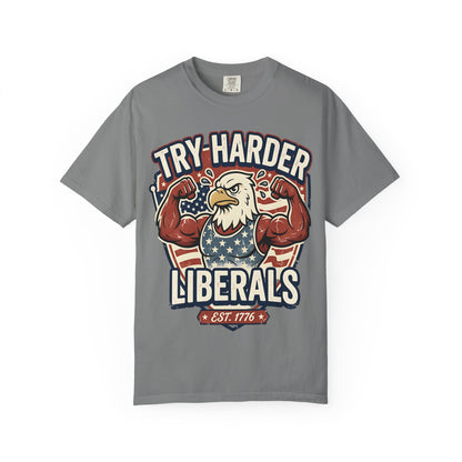 "Try Harder Liberals" T-Shirt — Patriotic Eagle Political Tee (Est. 1776)